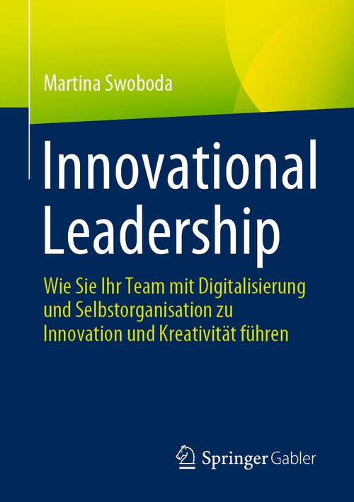 Book cover of Innovational Leadership: Wie Sie Ihr Team mit Digitalisierung und Selbstorganisation zu Innovation und Kreativität führen (1. Aufl. 2022)