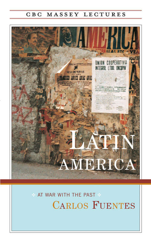 Book cover of Latin America: At War with the Past (The CBC Massey Lectures)