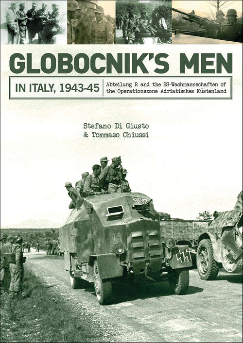 Book cover of Globocnik's Men in Italy, 1943–45: Abteilung R and the SS-Wachmannschaften of the Operationszone Adriatisches Küstenland