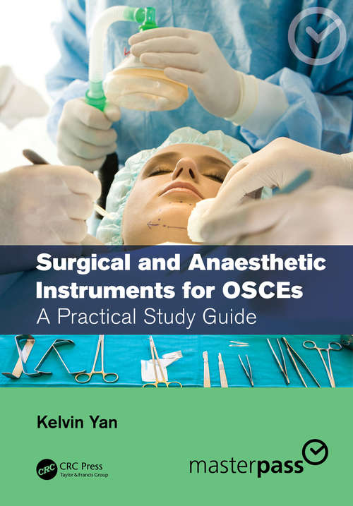 Book cover of Surgical and Anaesthetic Instruments for OSCEs: A Practical Study Guide (Master Pass Series)