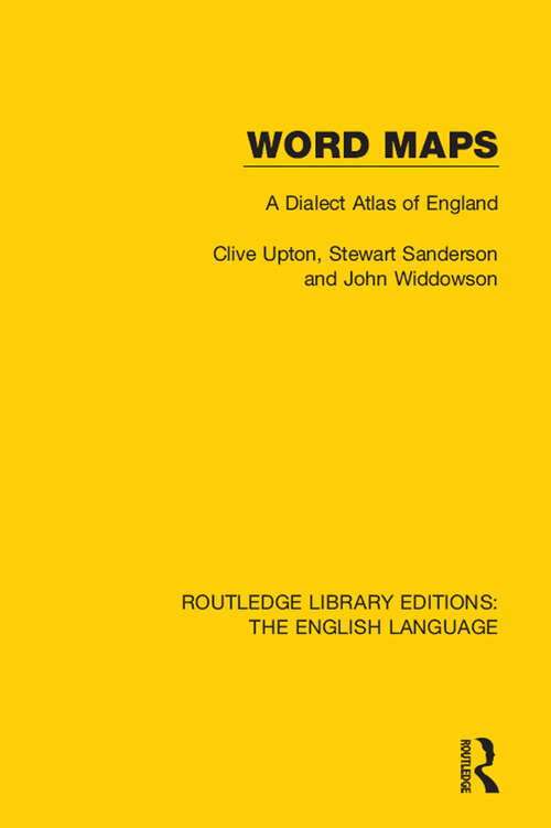 Word Maps: A Dialect Atlas of England (Routledge Library Editions: The English Language #27)