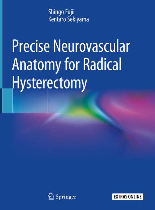 Book cover of Precise Neurovascular Anatomy for Radical Hysterectomy (1st ed. 2020)