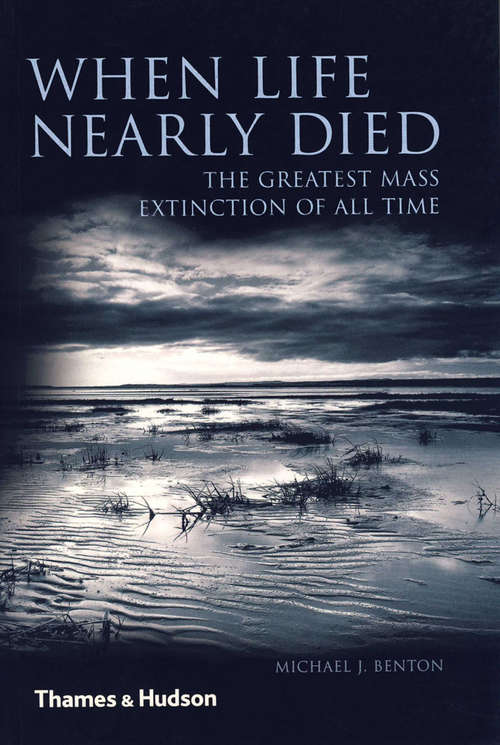 Book cover of When Life Nearly Died: The Greatest Mass Extinction of All Time