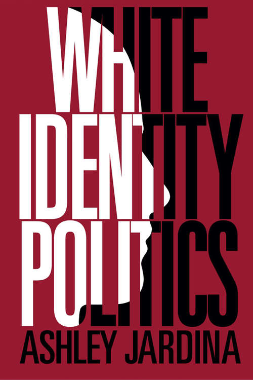 Book cover of White Identity Politics (Cambridge Studies in Public Opinion and Political Psychology)