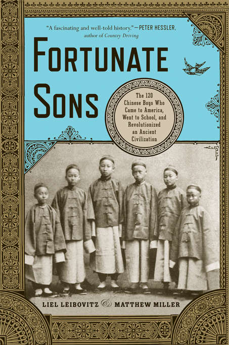 Book cover of Fortunate Sons: The 120 Chinese Boys Who Came to America, Went to School, and Revolutionized an Ancient Civilization