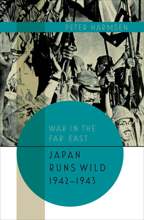 Book cover of Japan Runs Wild, 1942–1943 (War in the Far East #2)