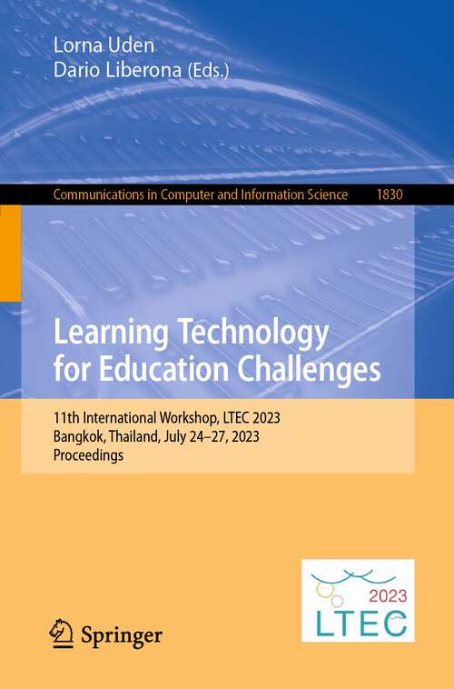 Book cover of Learning Technology for Education Challenges: 11th International Workshop, LTEC 2023, Bangkok, Thailand, July 24–27, 2023, Proceedings (1st ed. 2023) (Communications in Computer and Information Science #1830)