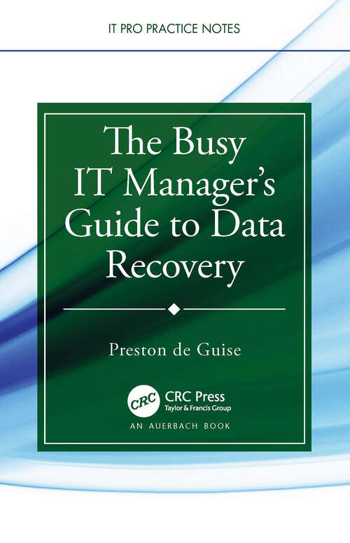 Book cover of The Busy IT Manager’s Guide to Data Recovery (IT Pro Practice Notes)