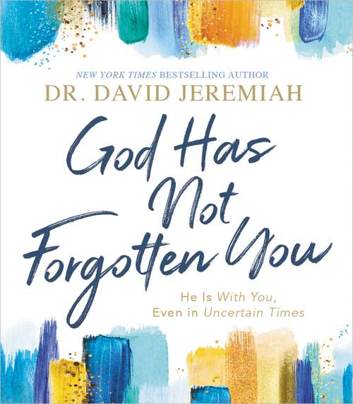 Book cover of God Has Not Forgotten You: He Is with You, Even in Uncertain Times