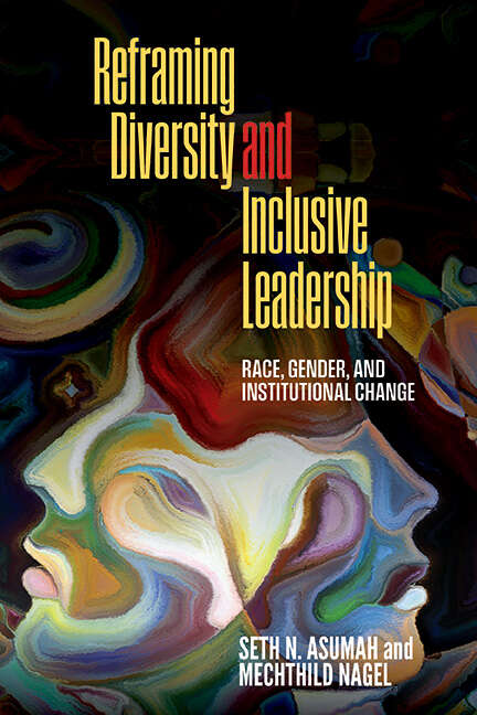 Book cover of Reframing Diversity and Inclusive Leadership: Race, Gender, and Institutional Change