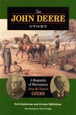 Book cover of The John Deere Story: A Biography Of Plowmakers John And Charles Deere