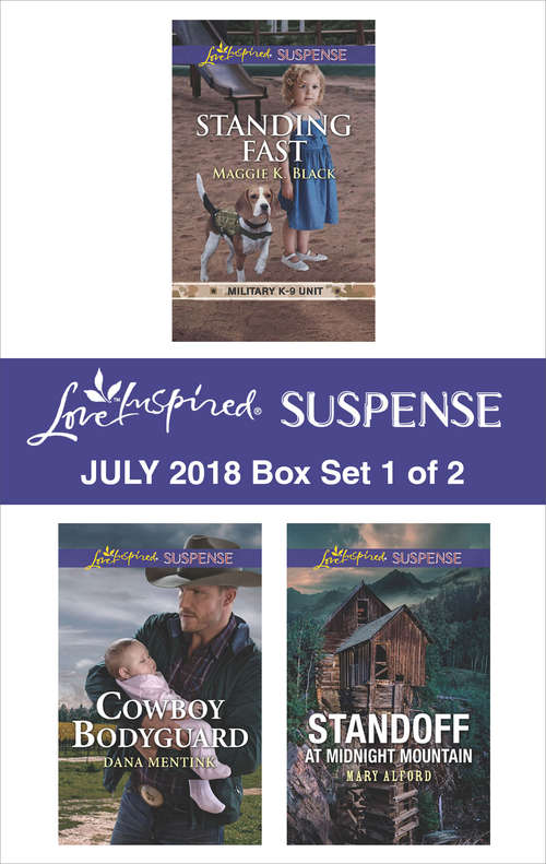 Harlequin Love Inspired Suspense July 2018 - Box Set 1 of 2: Standing Fast\Cowboy Bodyguard\Standoff at Midnight Mountain