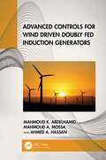 Advanced Controls for Wind Driven Doubly Fed Induction Generators