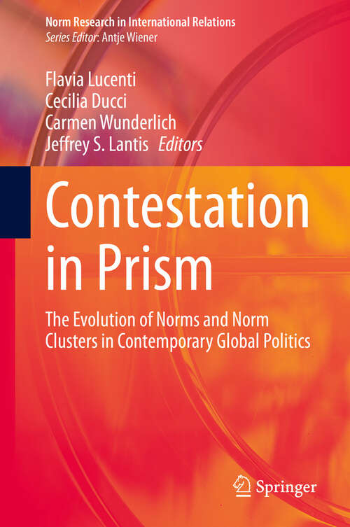Book cover of Contestation in Prism: The Evolution of Norms and Norm Clusters in Contemporary Global Politics (Norm Research in International Relations)