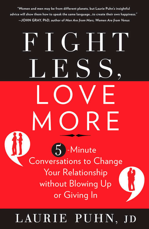 Book cover of Fight Less, Love More: 5-Minute Conversations to Change Your Relationship without Blowing Up or Giving In