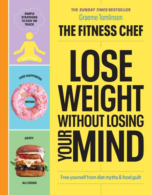 Book cover of THE FITNESS CHEF – Lose Weight Without Losing Your Mind: The Sunday Times Bestseller