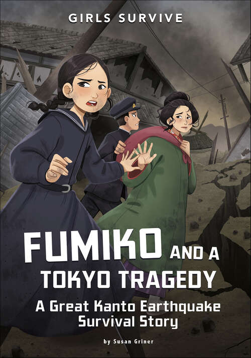 Book cover of Fumiko and a Tokyo Tragedy: A Great Kanto Earthquake Survival Story (Girls Survive)