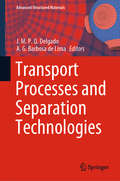 Transport Processes and Separation Technologies (Advanced Structured Materials #133)