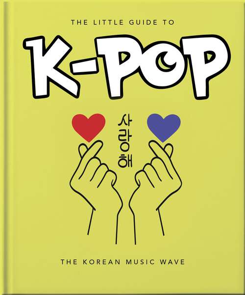 Book cover of The Little Guide to K-POP: The Korean Music Wave (The\little Book Of... Ser.)