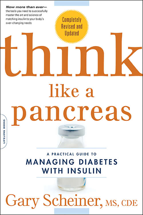 Think Like a Pancreas: A Practical Guide to Managing Diabetes with Insulin--Completely Revised and Updated (Marlowe Diabetes Library)