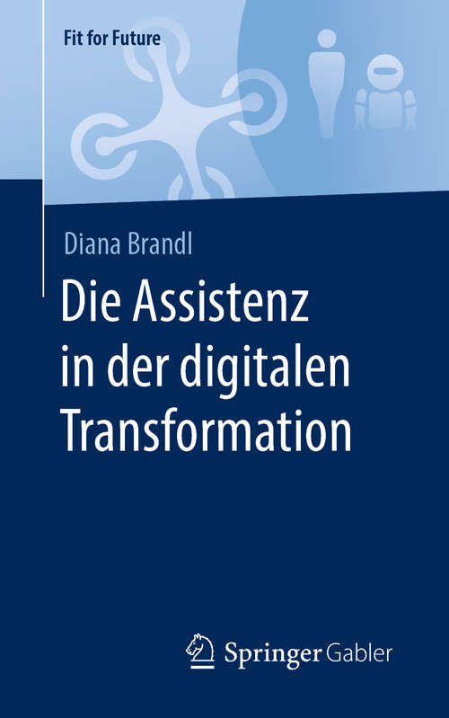 Book cover of Die Assistenz in der digitalen Transformation (1. Aufl. 2020) (Fit for Future)