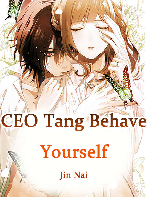 CEO Tang, Behave Yourself: Volume 1 (Volume 1 #1)