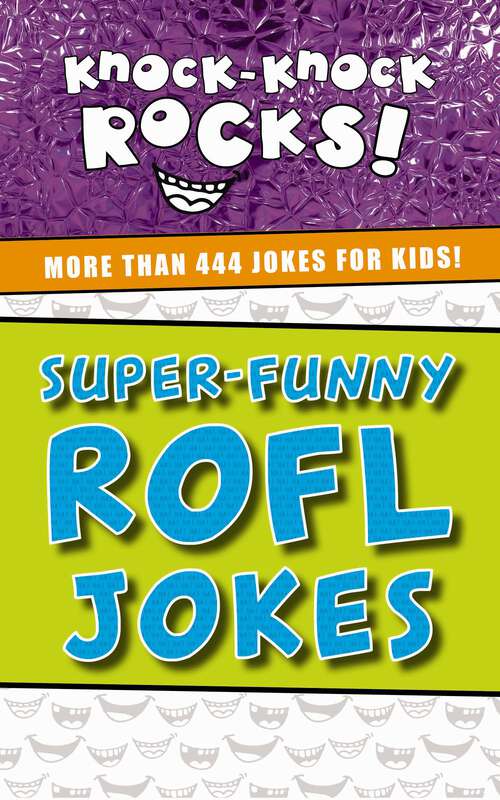 Book cover of Super-Funny ROFL Jokes: More Than 444 Jokes for Kids (Knock-Knock Rocks)