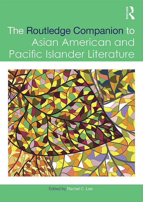 The Routledge Companion to Asian American and Pacific Islander Literature (Routledge Literature Companions)