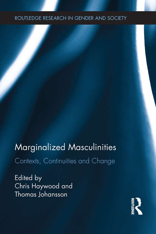 Marginalized Masculinities: Contexts, Continuities and Change (Routledge Research in Gender and Society)