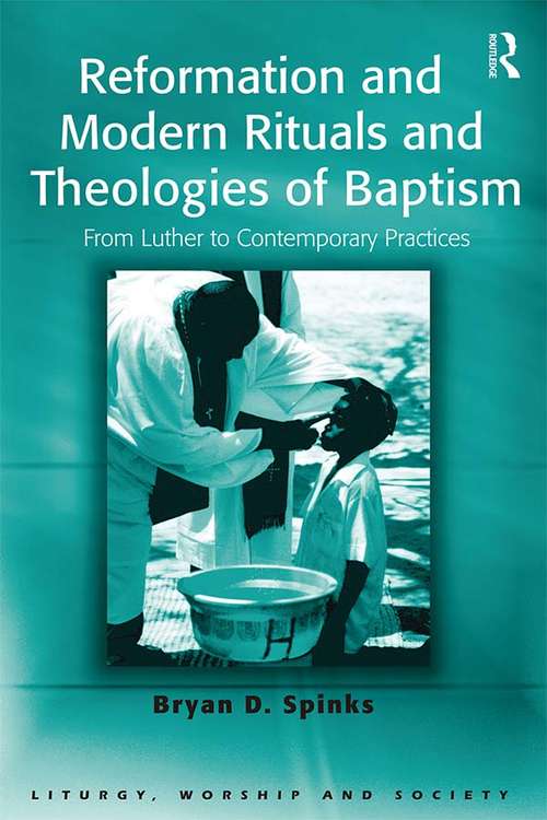 Book cover of Reformation and Modern Rituals and Theologies of Baptism: From Luther to Contemporary Practices