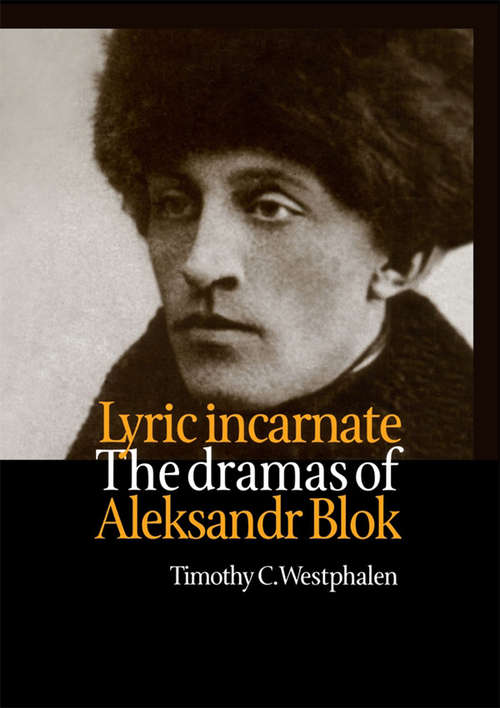 Book cover of Lyric Incarnate: The dramas of Aleksandr Blok