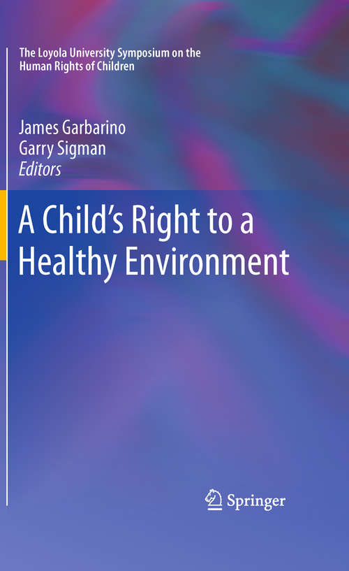 Book cover of A Child's Right to a Healthy Environment (The Loyola University Symposium on the Human Rights of Children #1)
