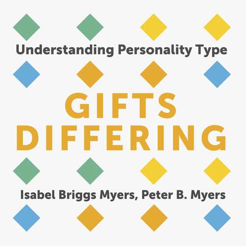 Book cover of Gifts Differing: Understanding Personality Type - The original book behind the Myers-Briggs Type Indicator (MBTI) test