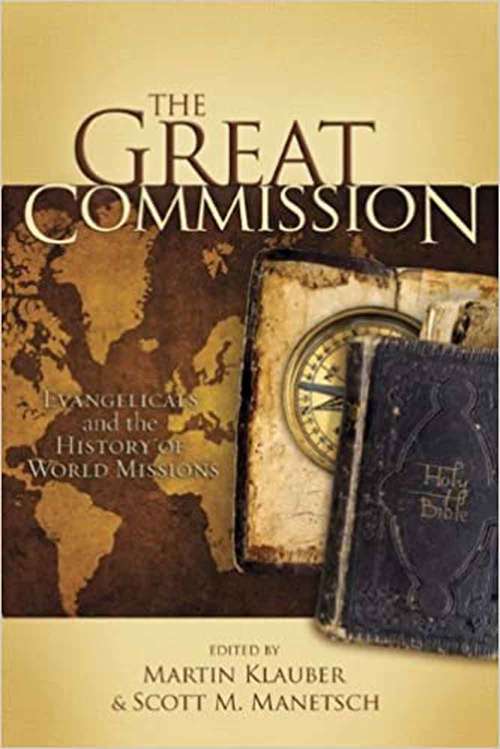 The Great Commission: Evangelicals And The History Of World Missions