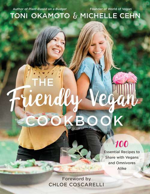 Book cover of The Friendly Vegan Cookbook: 100 Essential Recipes to Share with Vegans and Omnivores Alike