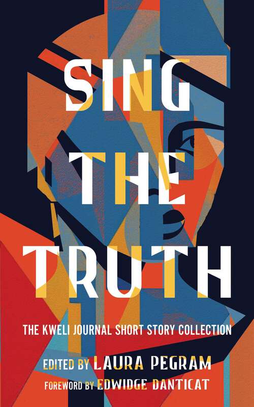 Book cover of Sing the Truth: The Kweli Journal Short Story Collection