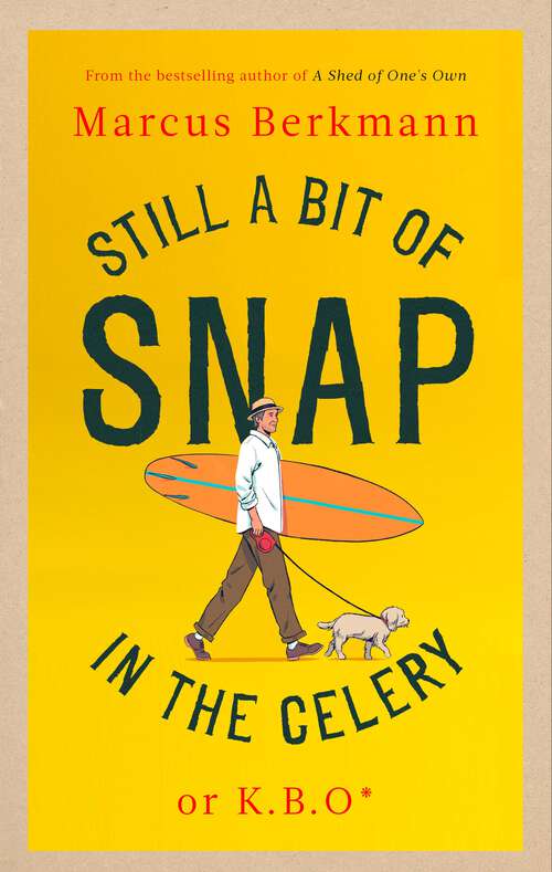Book cover of Still a Bit of Snap in the Celery: or K.B.O. *Keep Buggering On