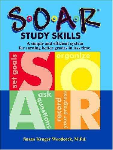 Book cover of SOAR Study Skills: A Simple and Efficient System for Earning Better Grades in Less Time