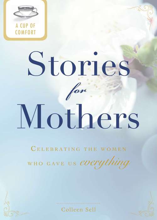 Book cover of A Cup of Comfort® Stories for Mothers
