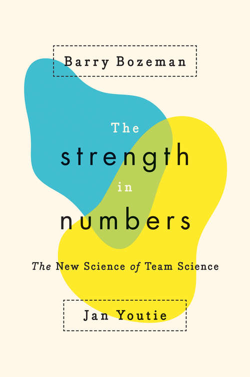 Book cover of The Strength in Numbers: The New Science of Team Science