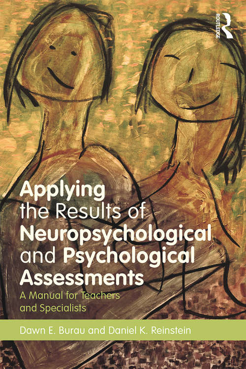 Applying the Results of Neuropsychological and Psychological Assessments: A Manual for Teachers and Specialists