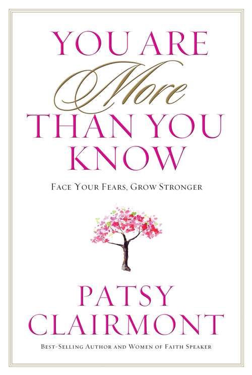 Book cover of You Are More Than You Know: Facing Your Fears, Find Your Strengths