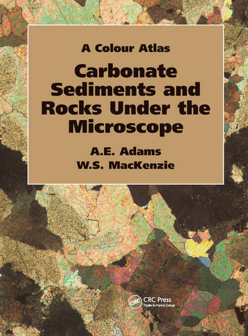 Book cover of Carbonate Sediments and Rocks Under the Microscope: A Colour Atlas