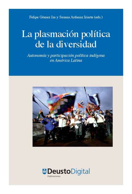 Book cover of La plasmación política de la diversidad: Autonomía y participación política indígena en América Latina