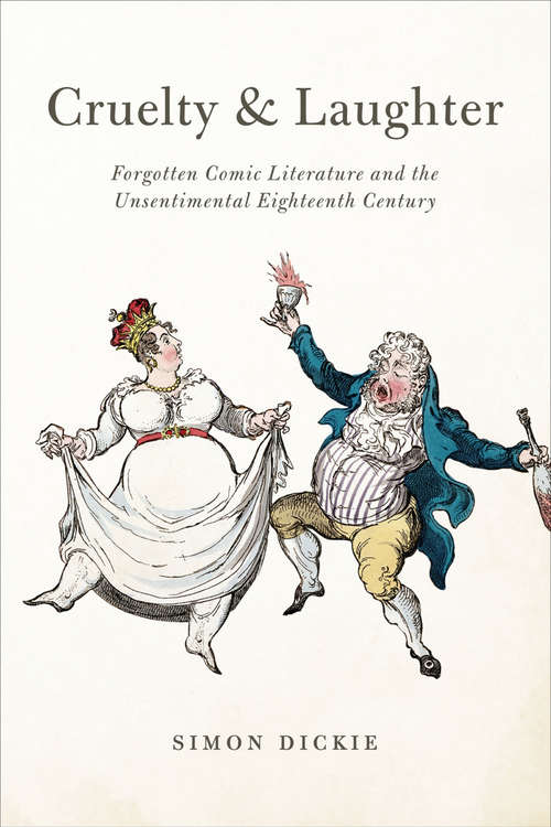 Book cover of Cruelty and Laughter: Forgotten Comic Literature and the Unsentimental Eighteenth Century
