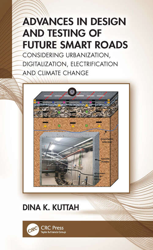 Book cover of Advances in Design and Testing of Future Smart Roads: Considering Urbanization, Digitalization, Electrification and Climate Change