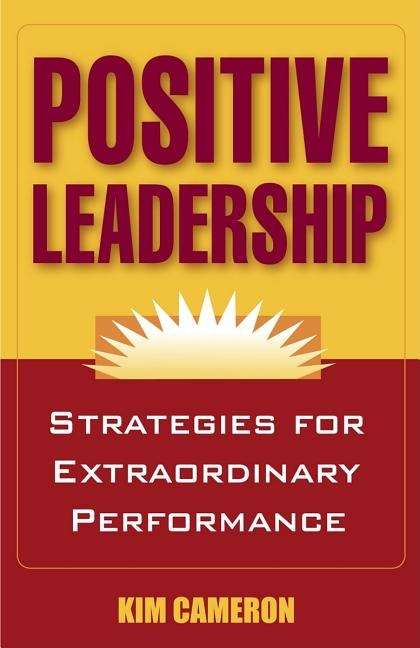 Book cover of Positive Leadership: Strategies for Extraordinary Performance