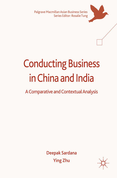 Conducting Business in China and India: A Comparative and Contextual Analysis (Palgrave Macmillan Asian Business Series)