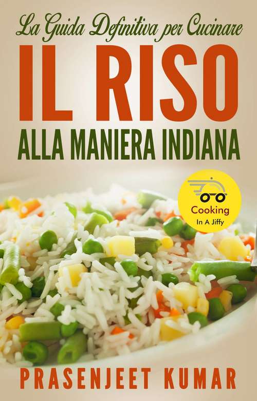 Book cover of La Guida Definitiva per Cucinare il Riso Alla Maniera Indiana