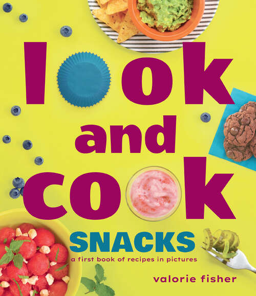 Book cover of Look and Cook Snacks: A First Book of Recipes in Pictures
